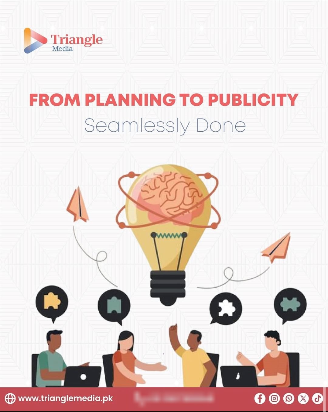 Triangle Media post: From planning to publicity, seamlessly done. A team under a light bulb with a brain